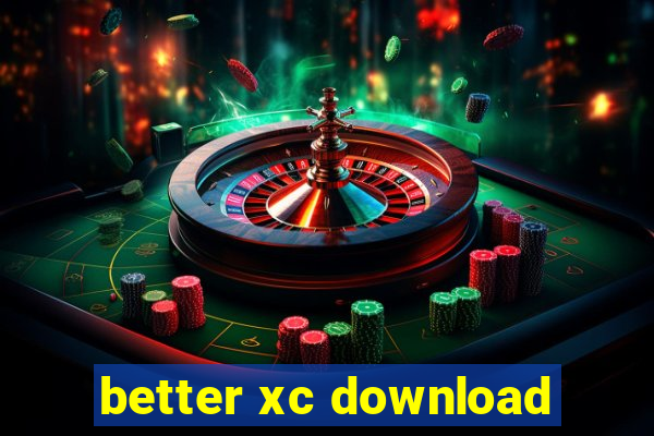 better xc download